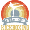 I'd Rather Do Kickboxing