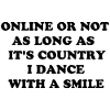 Country Music, Smile, Dancing Guaranteed