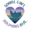Dolphin: Sorry. Cant. Dolphins.