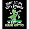 Praying mantis lover, insect enthusiast,