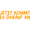 jetzt wird es wichtig