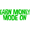 Earn Money Mode On