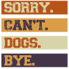 Hunde Liebhaber Vintage Sorry Can't Dogs Bye