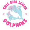 Dolphin This Girl Loves Dolphins
