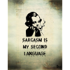 Sarcasm is my second language