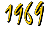 ANNÉE D’ANNIVERSAIRE 1969