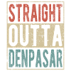 Straight outta Denpasar