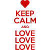 Keep Calm and Love love love