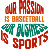 Our Passion Is Basketball
