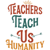 teacher teach us humanity