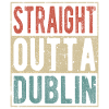 Straight outta Dublin