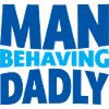 Man Behaving Dadly 4