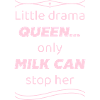 little drama queen saying