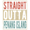 Straight outta Penang Island