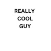 REALLY COOL GUY