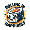 Sushi - Rolling in Happiness