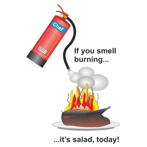 If You Smell Burning... It's salad today