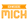 ich weigere mich