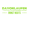 davonlaufen bringt nichts