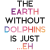 Dolphin The Earth Without Dolphins