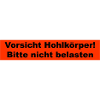 Vorsicht Hohlkörper
