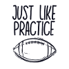 Just Like Practice American Football