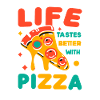 Life Tastes Better with Pizza
