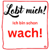 Ich bin schon wach