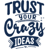 Trust your crazy ideas