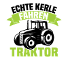 Echte Kerle fahren Traktor