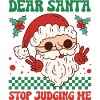 Dear Santa Stop Judging Me