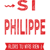 Philippe Si tu n as pas un bruno Cadeau Philippe