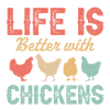Life is Better with Chickens