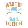 Wake Up and Smell the Coffee