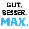 Gut. Besser. Max.