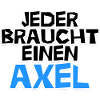 Jeder braucht einen Axel!