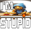 I'm stupid
