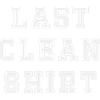 LAST CLEAN SHIRT