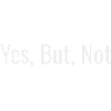 Yes But Not