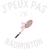 J'peux pas j'ai Badminton