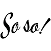 So so
