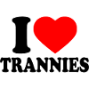 I love trannies
