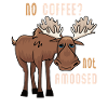 No Coffee Not Amoosed Moose