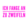 ich zweifle