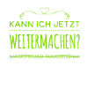 ich möchte weitermachen