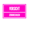 zerbrechlich