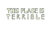 This place is horrible