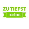 ich bin erschüttert