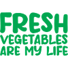 Fresh Vegetables Are My Life