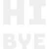 HI BYE